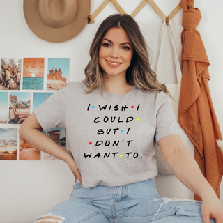 "I wish I could but I don't want to" Relaxed Maple T-Shirt