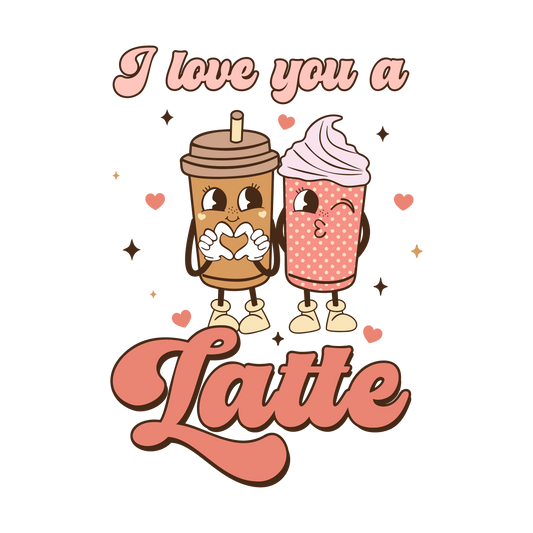 "Love You A Latte" Transfer