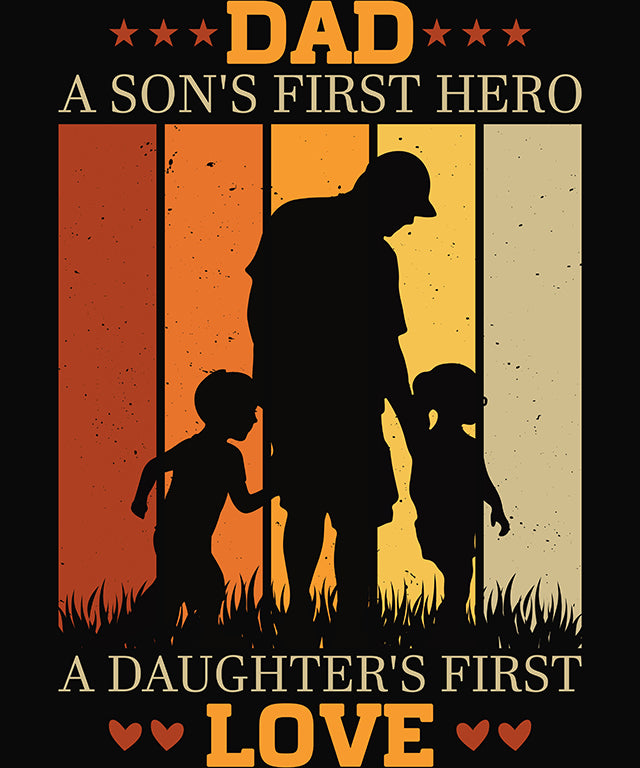 "Dad A Sons First Hero, A Daughters First Love" Transfer