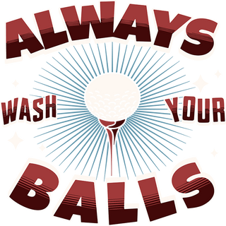 "Always Wash your Balls" Transfer