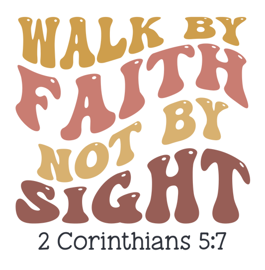 "Walk By Faith Not By Sight" Transfer