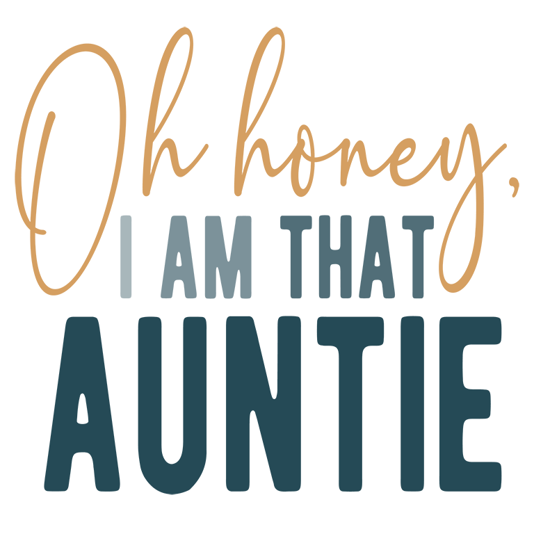 "Oh Honey I'm That Auntie" Transfer