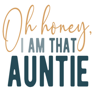 "Oh Honey I'm That Auntie" Transfer