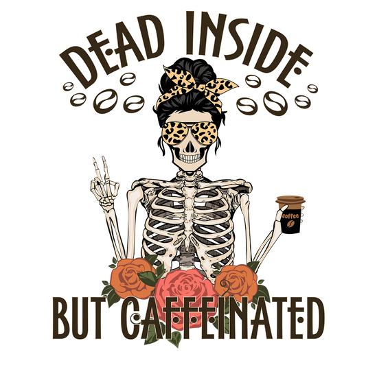 "Dead Inside But Caffeinated" Transfer