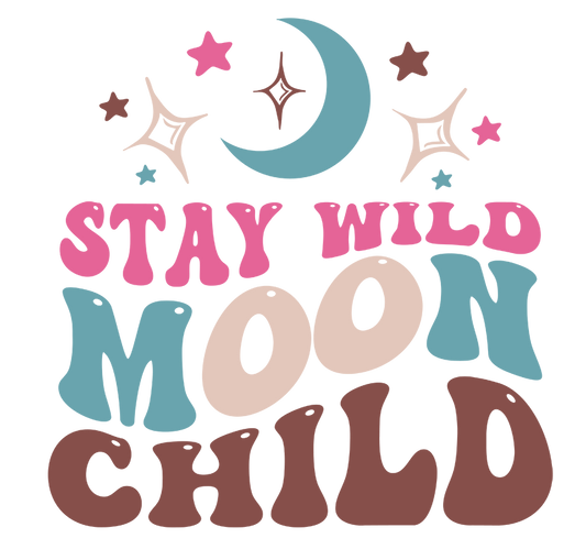 "Stay Wild Moon Child" Transfer