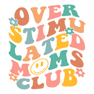 "Overstimulated Moms Club" Transfer