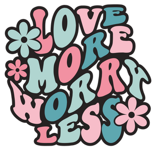 "Love More Worry Less" Transfer