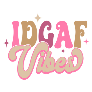 "IDGAF Vibes" Transfer