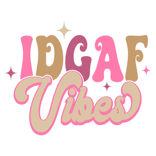 "IDGAF Vibes" Transfer