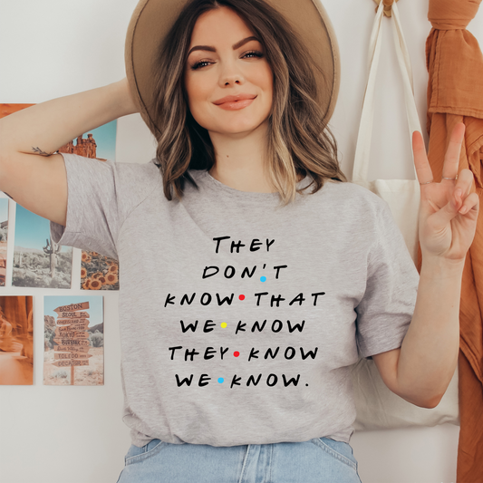 "They Don't Know That We Know" Relaxed Maple T-Shirt